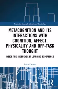 Image of Metacognition and Its Interactions with Cognition Affect Physicality and Off-Task ThoughtInside the Independent Learning Experience