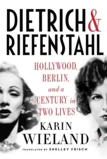 Image of Dietrich & Riefenstahl : Hollywood, Berlin, and a Century in Two Lives