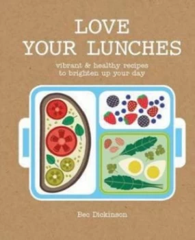 Image of Love Your Lunches by Bec Dickinson Hardback