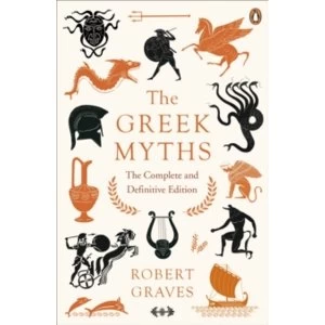 Image of The Greek Myths : The Complete and Definitive Edition