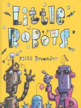 Image of Little Robots by Michael Brownlow Hardback