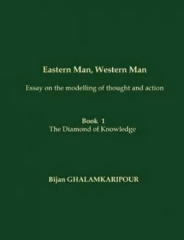 Image of Eastern Man Western Man essay on the Modelling of Thought and Action by Bijan Ghalamkaripour Paperback
