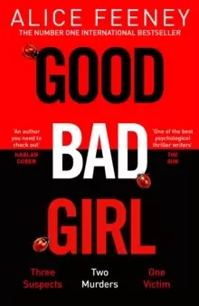 Image of Good Bad Girl : The top ten bestseller Alice Feeney returns with another mind-blowing tale of psychological suspense...