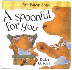 Image of Mr Bear Says a Spoonful for You by Debi Gliori Book
