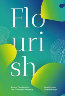 Image of Flourish : Design Paradigms for Our Planetary Emergency