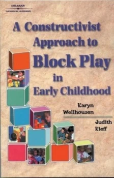 Image of A Constructivist Approach to Block Play in Early Childhood by Karyn Wellhousen Book