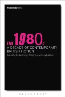 Image of The 1980s: A Decade of Contemporary British Fiction