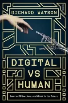 Image of Digital vs Human : how we'll live, love, and think in the future