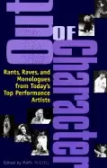 Image of out of character rants raves and monologues from todays top performance art