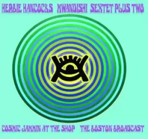 image of Cosmic Jammin at the Shop The Boston Broadcast by Herbie Hancock's Mwandishi Sextet Plus Two CD Album