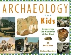 Image of archaeology for kids 13 uncovering the mysteries of our past 25 activities