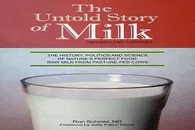Image of untold story of milk the history politics and science of natures perfect fo