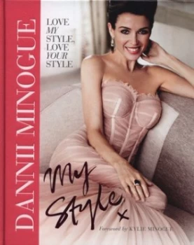 Image of My Style by Dannii Minogue Hardback