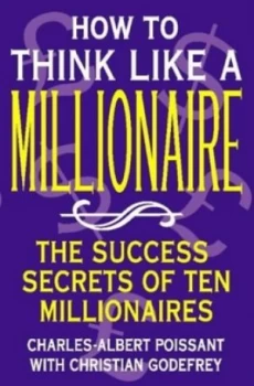 Image of How to Think like a Millionaire by Charles-Albert Poissant and Christian Godefrey Paperback