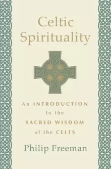 Image of Celtic Spirituality : An Introduction to the Sacred Wisdom of the Celts