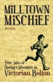 Image of Milltown mischief by Allen Clarke