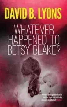 Image of Whatever Happened to Betsy Blake? by David B Lyons