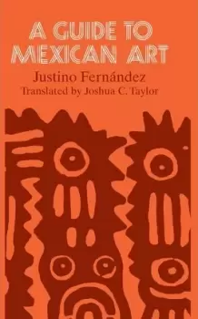 Image of A Guide to Mexican Art by Justino Fernandez