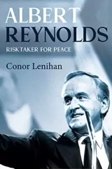 Image of Albert Reynolds : Risktaker for Peace