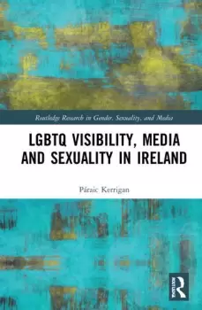 Image of LGBTQ Visibility Media and Sexuality in Ireland