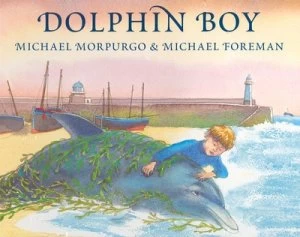 Image of Dolphin Boy by Michael Morpurgo Hardback