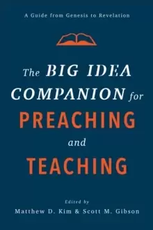 Image of The Big Idea Companion for Preaching and Teaching : A Guide from Genesis to Revelation