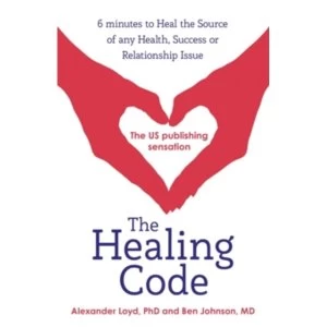 Image of The Healing Code : 6 minutes to heal the source of your health, success or relationship issue