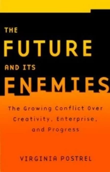 Image of The Future and Its Enemies by Virginia I Postrel Paperback