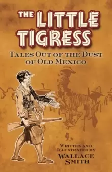 Image of Little Tigress : Tales Out Of The Dust Of Old Mexico