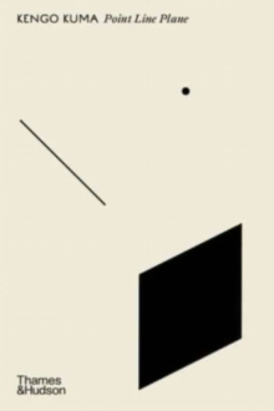 Image of Point Line Plane. Hardback. By Kengo Kuma Books
