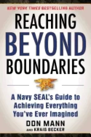 Image of reaching beyond boundaries a navy seals guide to achieving everything youve