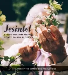 Image of Jesintel : Living Wisdom from Coast Salish Elders