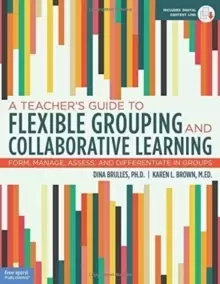 Image of A Teacher's Guide to Flexible Grouping and Collaborative Learning : Form, Manage, Assess, and Differentiate in Groups