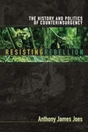 Image of resisting rebellion the history and politics of counterinsurgency