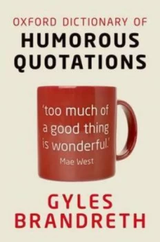 Image of Oxford Dictionary of Humorous Quotations by Gyles Brandreth Hardback
