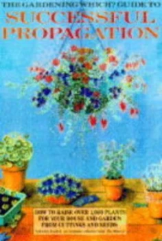 Image of The Gardening Which Guide to Successful Propagation by Alistair Ayres and Consumers Association Book