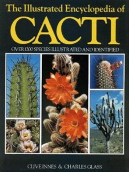 Image of The Illustrated Encyclopedia of Cacti by Clive Innes and Charles Glass Hardback