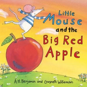 Image of Little Mouse and the Big Red Apple by A. H Benjamin and Gwyneth Williamson Hardback