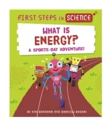 Image of First Steps in Science: What is Energy?