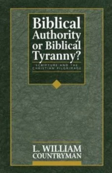 Image of Biblical Authority or Biblical Tyranny by Louis William Countryman Paperback