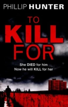 Image of To Kill for by Phillip Hunter Paperback