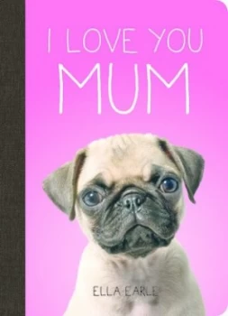 Image of I Love You Mum by Ella Earle Hardback