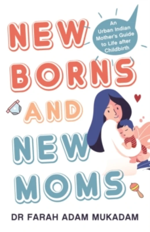 Image of Newborns and New Moms : An Urban Indian Mother's Guide to Life after Childbirth Paperback