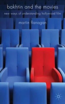 Image of Bakhtin and the Movies by M. Flanagan Hardback