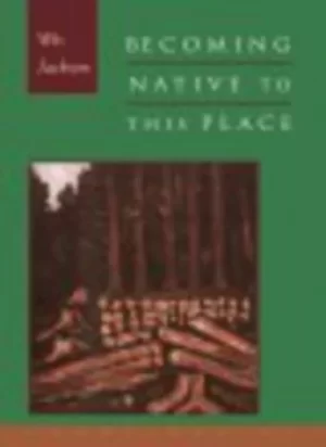 Image of Becoming native to this place by Wes Jackson