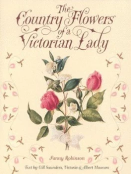 Image of The Country Flowers of a Victorian Lady by Fanny Robinson and Gill Saunders Hardback