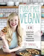 Image of fuss free vegan 101 everyday comfort food favorites veganized