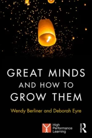Image of Great Minds and How to Grow ThemHigh Performance Learning