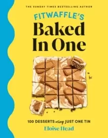 Image of Fitwaffle's Baked In One : 100 one-tin cakes, bakes and desserts from the social media sensation