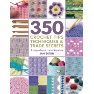 Image of 350 Crochet Tips, Techniques & Trade Secrets : A Compendium of Crochet Know-How